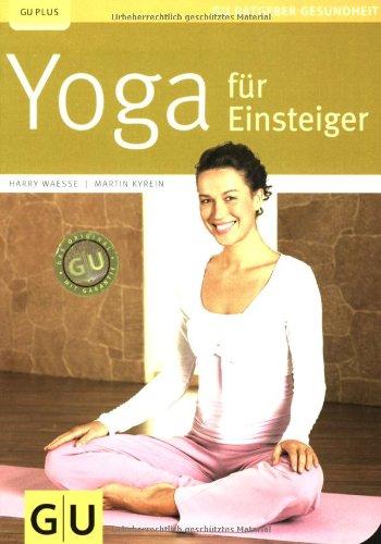 Yoga für Einsteiger (GU Ratgeber Gesundheit)