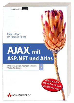 AJAX mit ASP.NET und Atlas - inkl. Downloadmöglichkeit: Ihr Einstieg in die hochperformante Webentwicklung (Programmer's Choice)