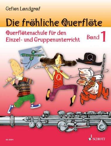 Die fröhliche Querflöte: Querflötenschule für den Einzel- und Gruppenunterricht. Band 1. Flöte.