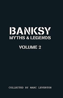 Banksy Myths and Legends Volume II: A Further Collection of the Unbelievable and the Incredible (Banksy Myths & Legends)