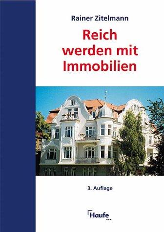 Reich werden mit Immobilien. Direktinvestment, Immobilienfonds, Immobilienaktien.