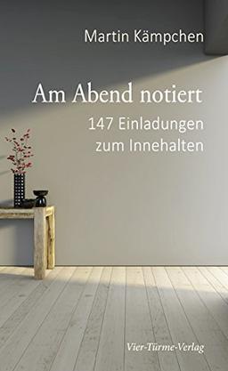 Am Abend notiert. 147 Einladungen zum Innehalten