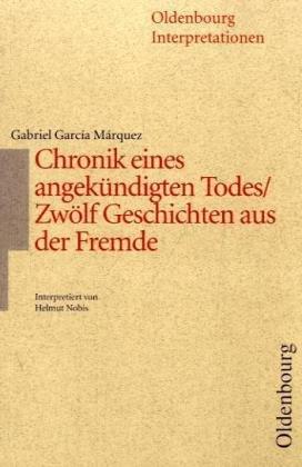 Chronik eines angekündigten Todes. 12 Geschichten aus der Fremde. Interpretationen.  (Lernmaterialien)