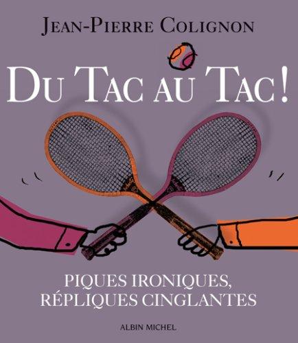 Du tac au tac ! : piques ironiques, répliques cinglantes