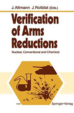 Verification of Arms Reductions: Nuclear, Conventional and Chemical