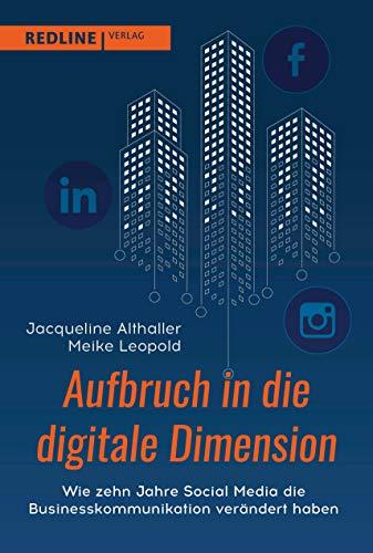 Aufbruch in die digitale Dimension: Wie zehn Jahre Social Media die Businesskommunikation verändert haben