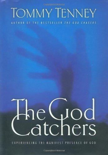 The God Catchers: Experiencing the Manifest Presence of God