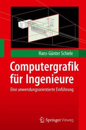 Computergrafik für Ingenieure: Eine anwendungsorientierte Einführung (German Edition)