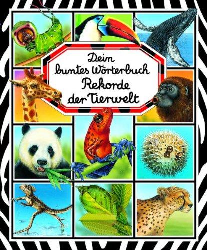 Rekorde der Tierwelt. Dein buntes Wörterbuch