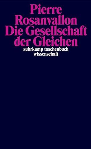 Die Gesellschaft der Gleichen (suhrkamp taschenbuch wissenschaft)