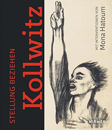 Stellung beziehen: Käthe Kollwitz: Mit Interventionen von Mona Hatoum