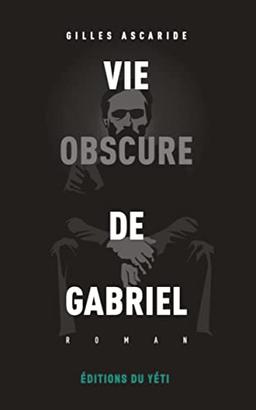 Vie obscure de Gabriel