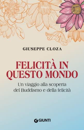 Felicità in questo mondo: Un viaggio alla scoperta del Buddismo e della felicità (Lifefulness)