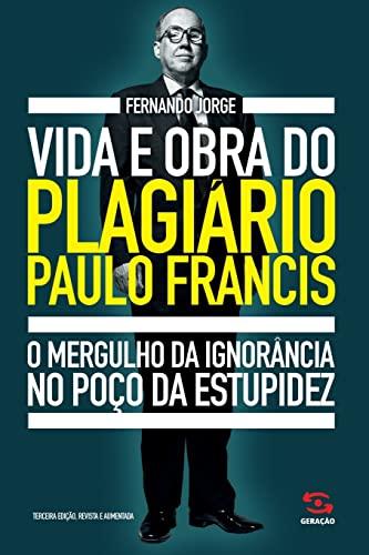 Vida e obra do plagiário Paulo Francis