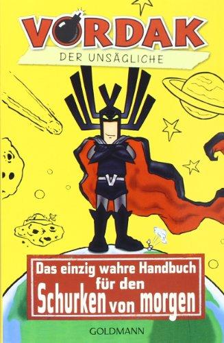 Der unsägliche Vordak: Das einzig wahre Handbuch für den Schurken von morgen