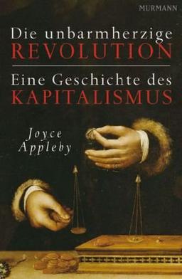 Die unbarmherzige Revolution. Eine Geschichte des Kapitalismus