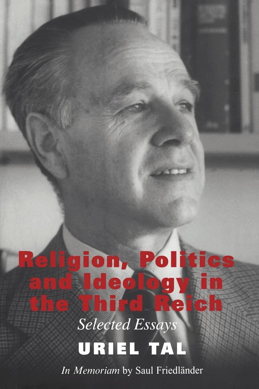 Religion, Politics and Ideology in the Third Reich: Selected Essays : In Memorian (Cass Series--Totalitarian Movements and Political Religions)