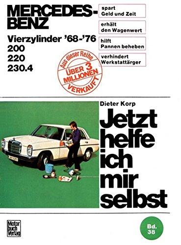 Mercedes-Benz 200 / 220 / 230.4  4Zyl. 1968-1976 (Jetzt helfe ich mir selbst)