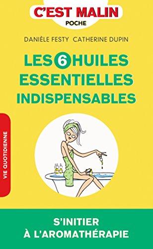 Les 6 huiles essentielles indispensables : s'initier à l'aromathérapie