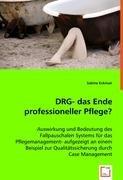 Eckmair, S: DRG- das Ende professioneller Pflege?