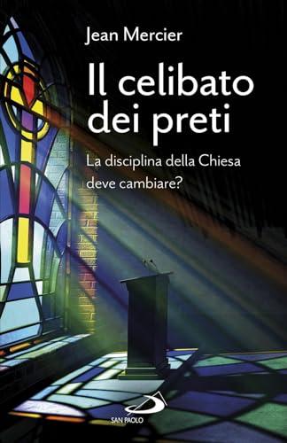 Il celibato dei preti. La disciplina della Chiesa deve cambiare? (Universo teologia)