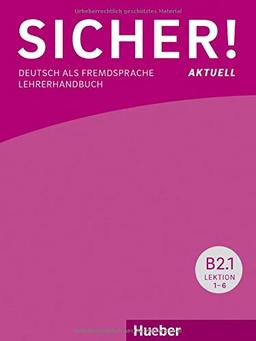 Sicher! aktuell B2/1: Deutsch als Fremdsprache / Lehrerhandbuch