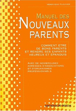 Manuel des nouveaux parents : comment être de bons parents et rendre ses enfants heureux et épanouis