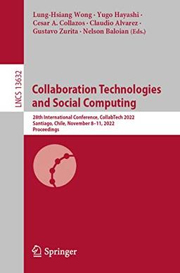 Collaboration Technologies and Social Computing: 28th International Conference, CollabTech 2022, Santiago, Chile, November 8–11, 2022, Proceedings ... Notes in Computer Science, 13632, Band 13632)