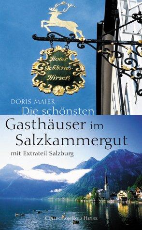 Die schönsten Gasthäuser im Salzkammergut. Mit Extrateil Salzburg