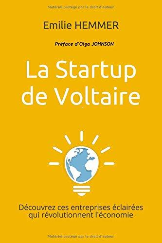 La Startup de Voltaire: Découvrez ces entreprises éclairées qui révolutionnent l'économie