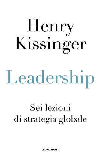 Leadership. Sei lezioni di strategia globale (Orizzonti)