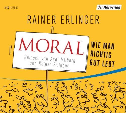 Moral: Wie man richtig gut lebt