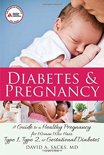 Diabetes and Pregnancy: A Guide to a Healthy Pregnancy for Women with Type 1, Type 2, or Gestational Diabetes