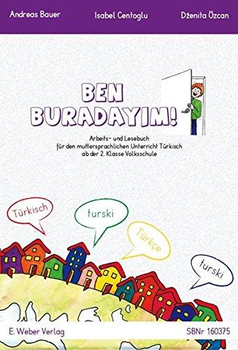 Ben buradayim!: Arbeits- und Lesebuch für den Muttersprachlichen Unterricht Türkisch in der 2. bis 4. Klasse Grundschule