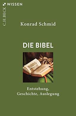 Die Bibel: Entstehung, Geschichte, Auslegung (Beck'sche Reihe)