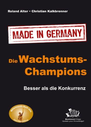 Die Wachstums-Champions - Made in Germany: Besser als die Konkurrenz