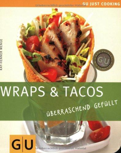 Wraps &Tacos: überraschend gefüllt: überraschend gefüllt. Just Cooking (GU Just Cooking)