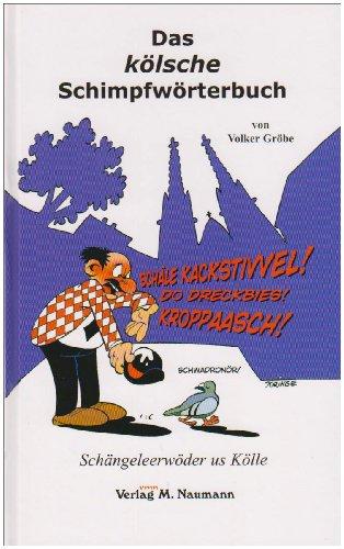 Das kölsche Schimpfwörterbuch: Schängeleerwöder us Kölle