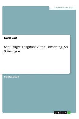 Schulangst. Diagnostik und Förderung bei Störungen