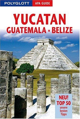 Yucatán/Guatemala/Belize. Polyglott Apa Guide: Neu! Top 50 unsere besten Tipps