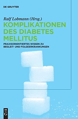 Komplikationen des Diabetes Mellitus: Praxisorientiertes Wissen zu Begleit- und Folgeerkrankungen