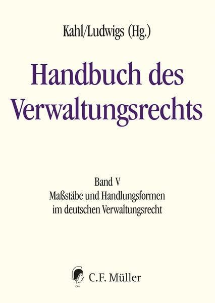 Handbuch des Verwaltungsrechts: Band V: Maßstäbe und Handlungsformen im deutschen Verwaltungsrecht