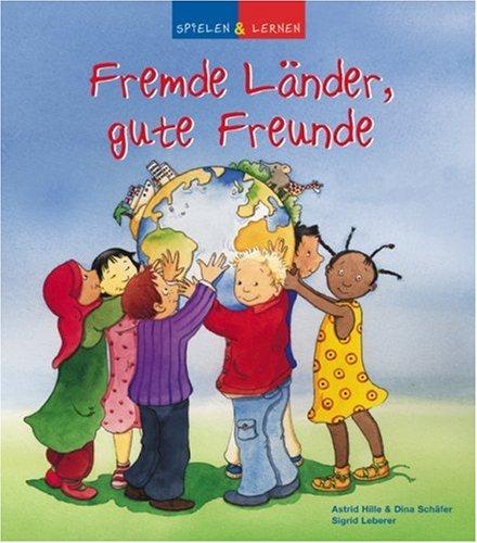 Spielen und lernen. Fremde Länder, gute Freunde