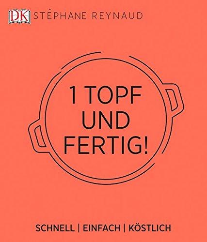 Ein Topf und fertig!: Schnell - einfach - köstlich