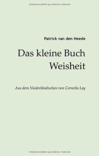 Das kleine Buch Weisheit: aus dem Niederländischen von Cornelia Lay