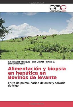 Alimentación y biopsia en hepática en Bovinos de levante: Fruto de palma, harina de arroz y salvado de trigo