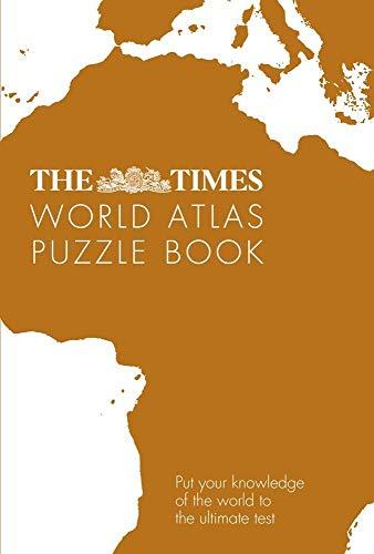 Moore, G: Times World Atlas Puzzle Book: Pit Your Wits Against the World's Leading Atlas Makers (The Times Puzzle Books)