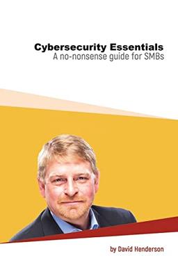 Cybersecurity Essentials: A No-Nonsense Guide for SMBs