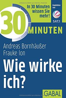 30 Minuten Wie wirke ich?