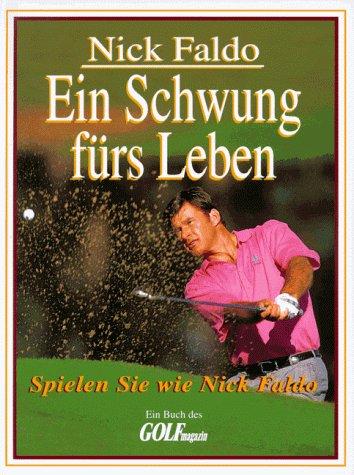 Ein Schwung fürs Leben. Spielen Sie wie Nick Faldo